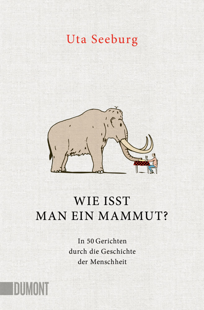 Wie isst man ein Mammut? (Uta Seeburg)