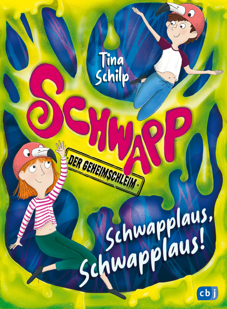 Schwapp, der Geheimschleim - Schwapplaus, Schwapplaus! (Tina Schilp)