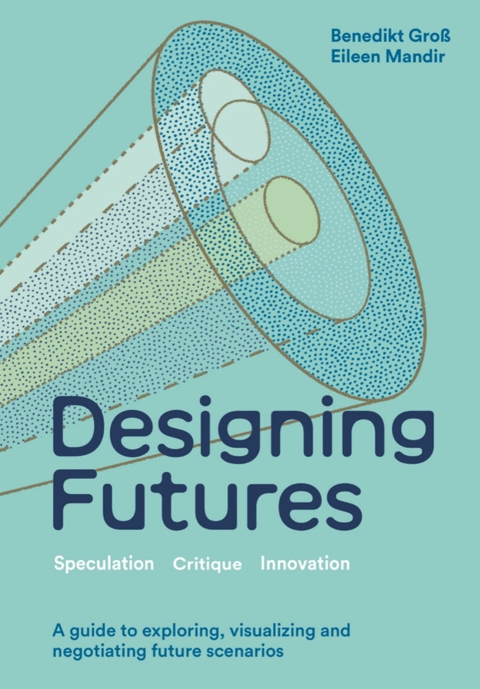 Designing Futures (Benedikt Groß)