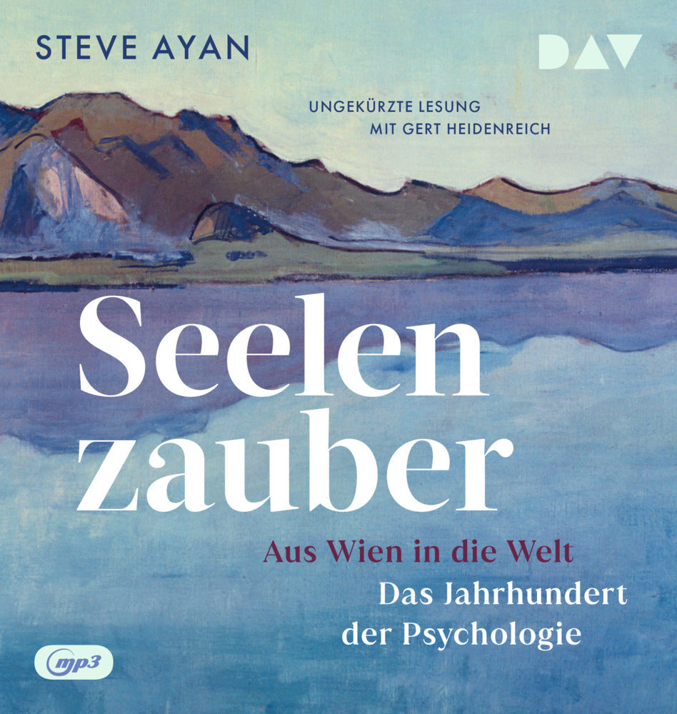 Seelenzauber. Aus Wien in die Welt. Das Jahrhundert der Psychologie, 2 Audio-CD, 2 MP3 (Steve Ayan)