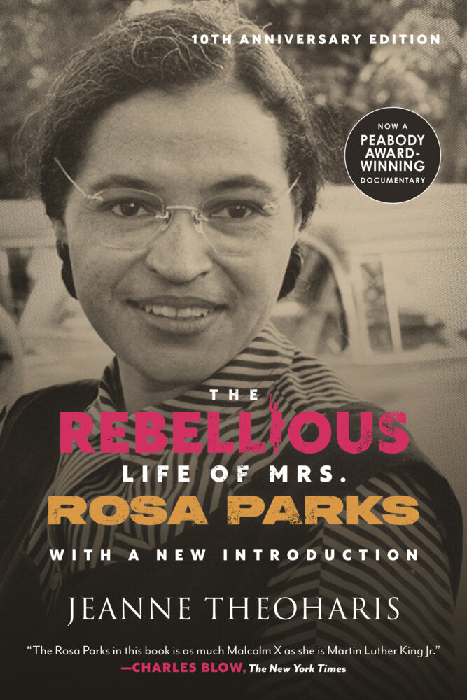 The Rebellious Life of Mrs. Rosa Parks (10th Anniversary Edition) (Jeanne Theoharis)
