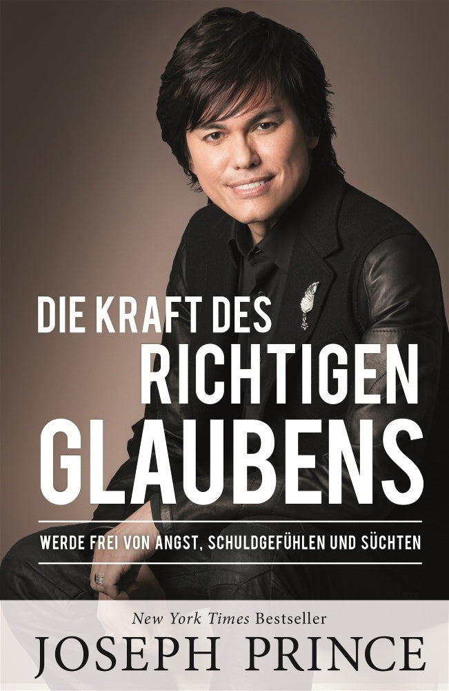 Die Kraft des richtigen Glaubens (Joseph Prince)