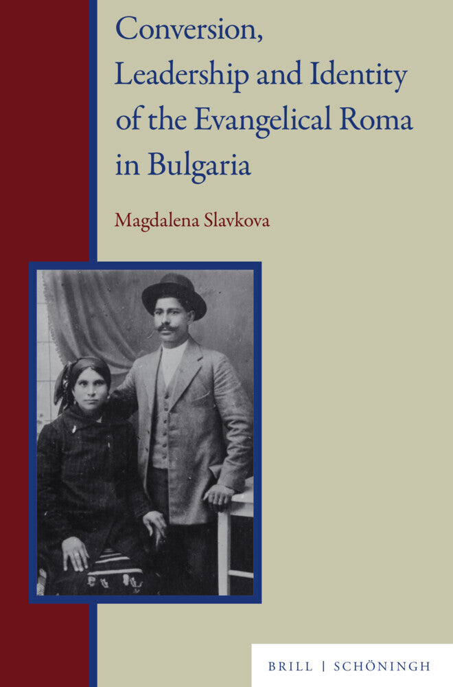 Conversion, Leadership and Identity of the Evangelical Roma in Bulgaria (Magdalena Slavkova)
