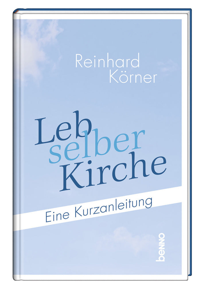 Leb selber Kirche (Reinhard Körner)