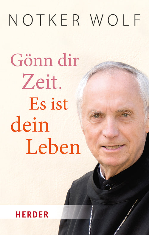 Gönn dir Zeit. Es ist dein Leben (Notker Wolf)