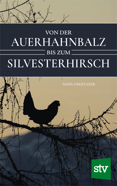 Von der Auerhahnbalz bis zum Silvesterhirsch (Hans Obertaxer)