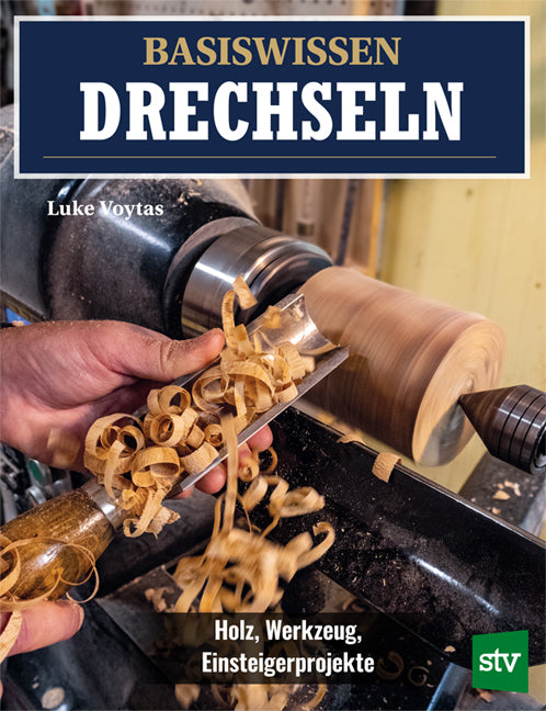 Basiswissen Drechseln (Luke Voytas)