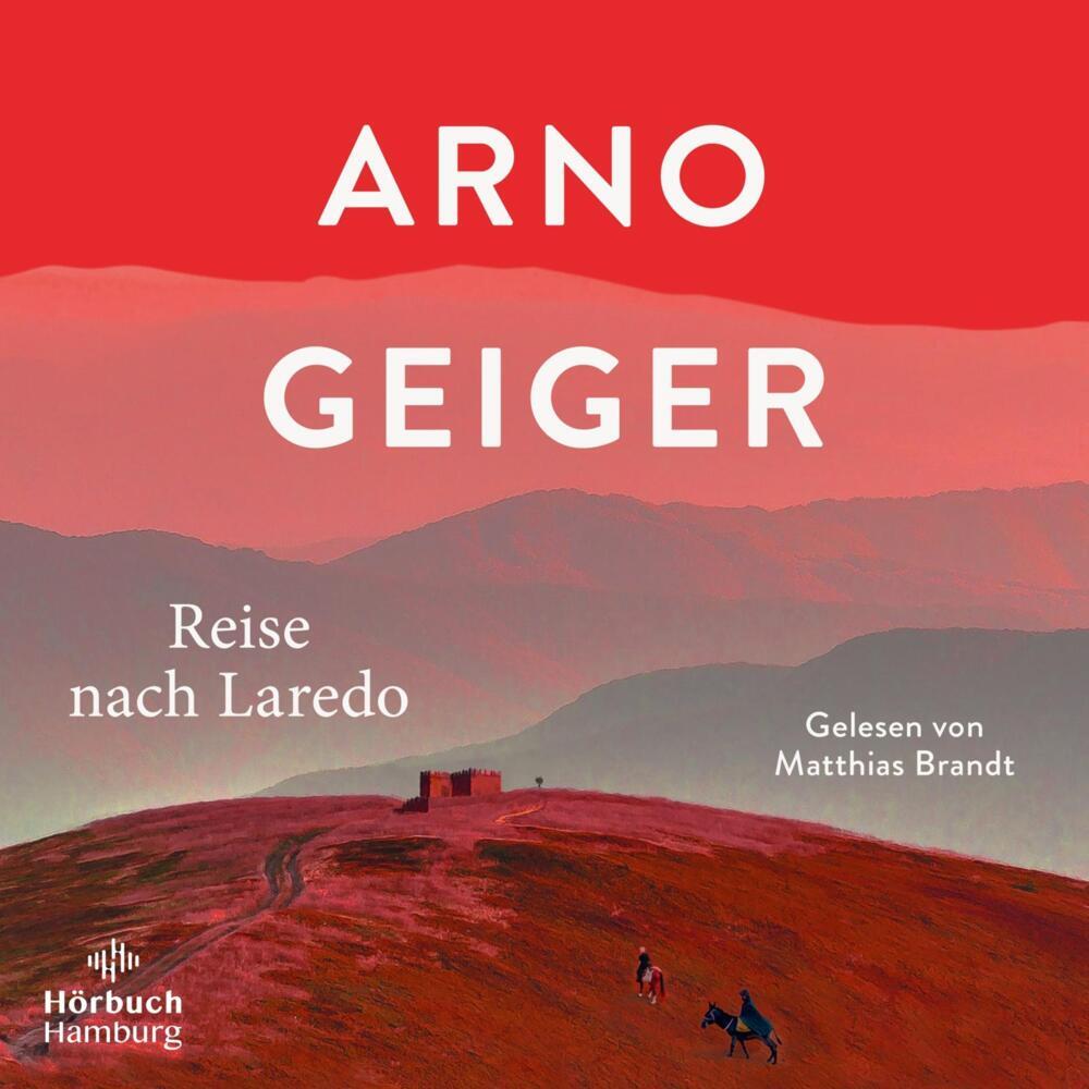 Reise nach Laredo, 6 Audio-CD (Arno Geiger)