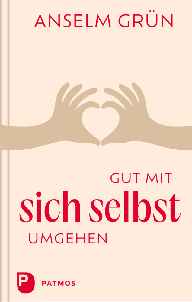 Gut mit sich selbst umgehen (Anselm Grün)