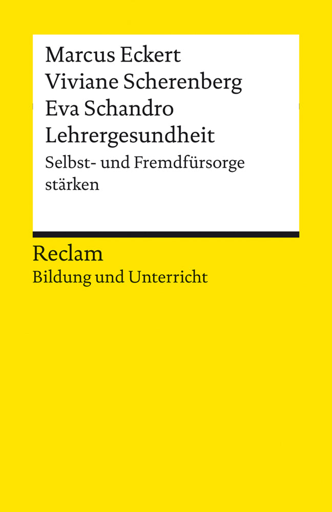 Lehrergesundheit. Anleitung zur Selbst- und Fremdfürsorge. Reclam Bildung und Unterricht (Marcus Eckert)