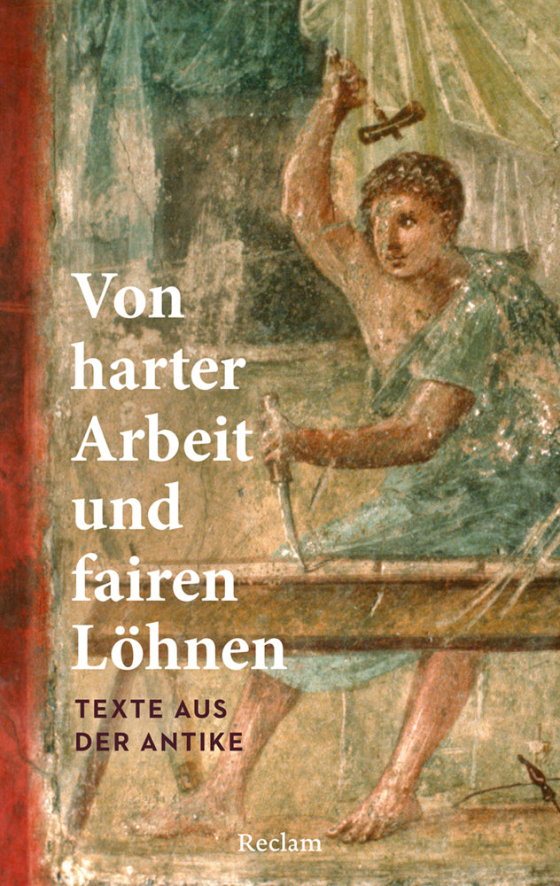 Von harter Arbeit und fairen Löhnen. Texte aus der Antike (Holger Sonnabend)