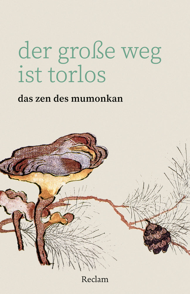 Der große Weg ist torlos. Das Zen des Mumonkan (Wumen Huikai)