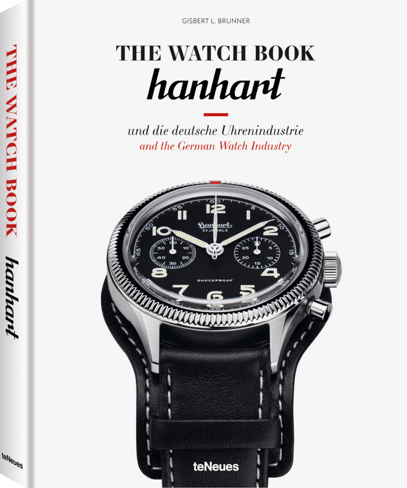 The Watch Book: Hanhart und die deutsche Uhrenindustrie / Hanhart and the German Watchmaking Industry (Gisbert L. Brunner)