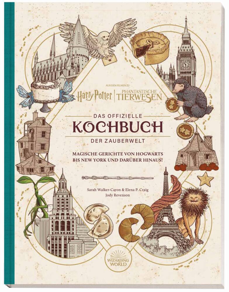 Harry Potter: Das offizielle Kochbuch der Zauberwelt: Magische Gerichte von Hogwarts bis New York und darüber hinaus! (Sarah Walker-Caron)