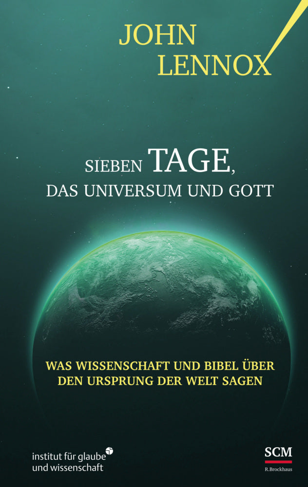 Sieben Tage, das Universum und Gott (John Lennox)