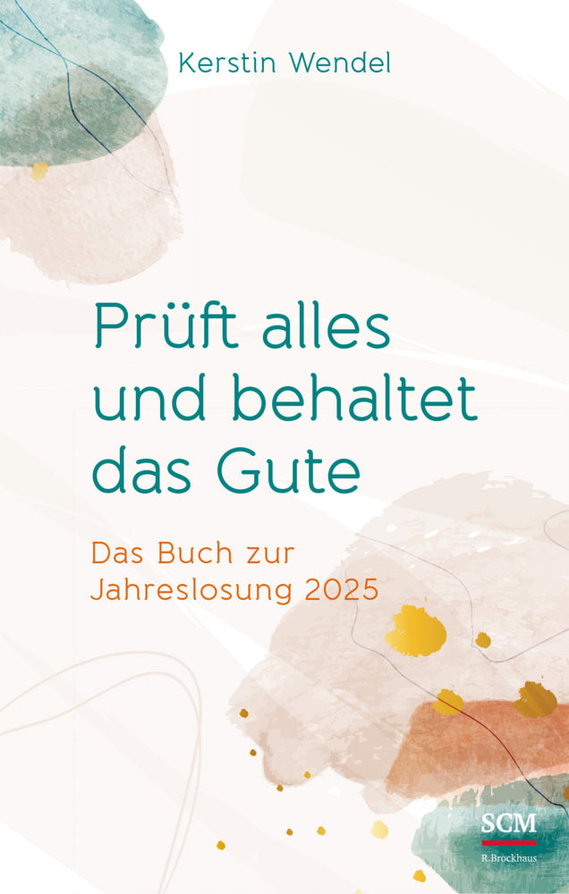 Prüft alles und behaltet das Gute (Kerstin Wendel)