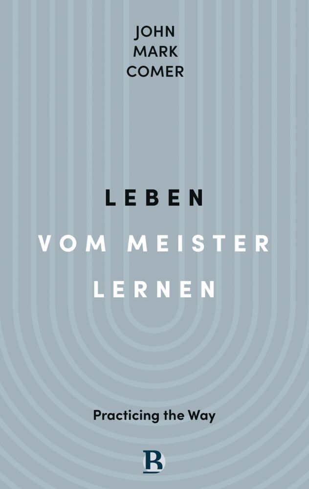 Leben vom Meister lernen (John Mark Comer)