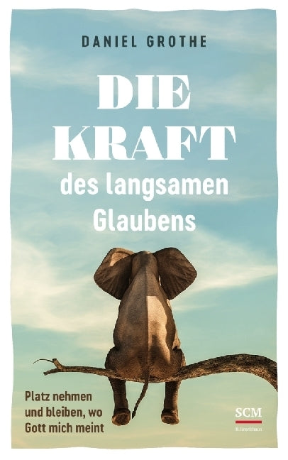 Die Kraft des langsamen Glaubens (Daniel Grothe)