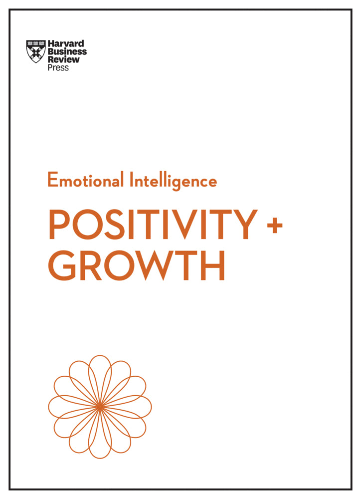Positivity and Growth (HBR Emotional Intelligence Series) (Harvard Business Review)
