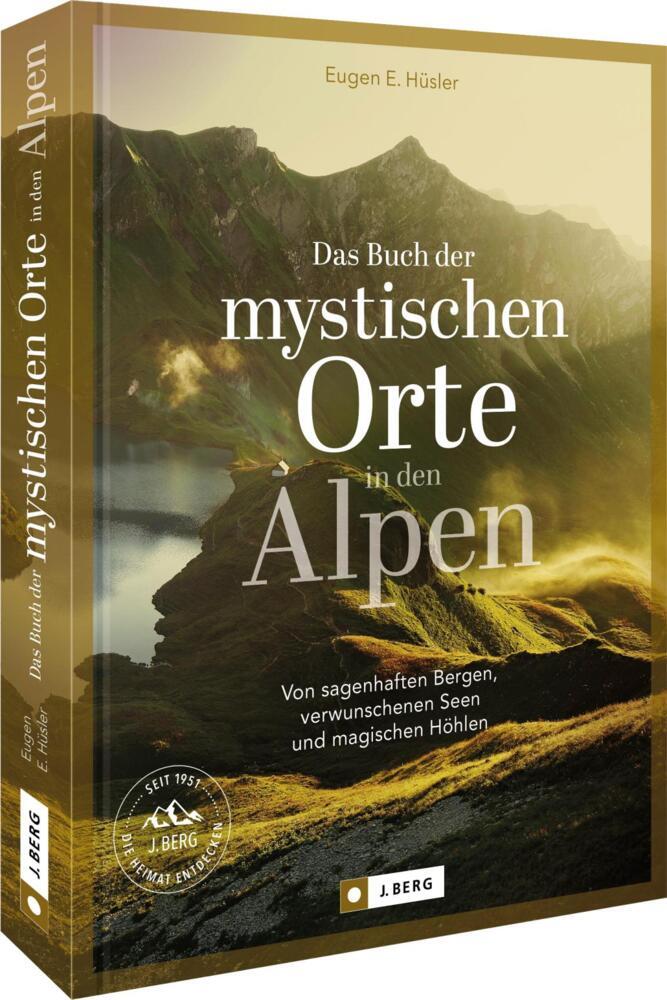 Das Buch der mystischen Orte in den Alpen (Eugen E. Hüsler)