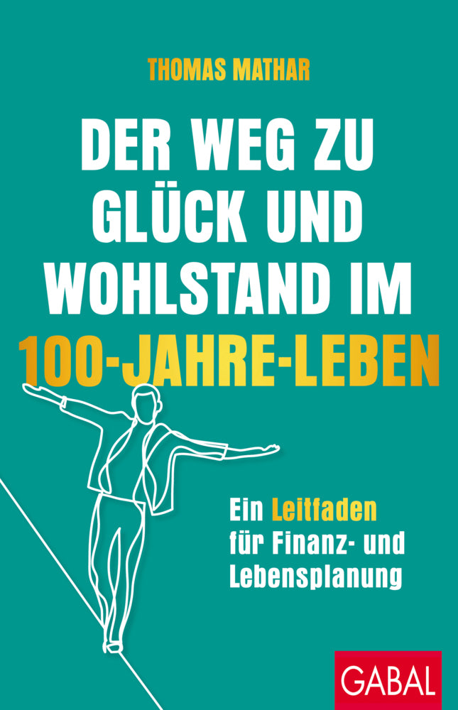 Der Weg zu Glück und Wohlstand im 100-Jahre-Leben (Thomas Mathar)