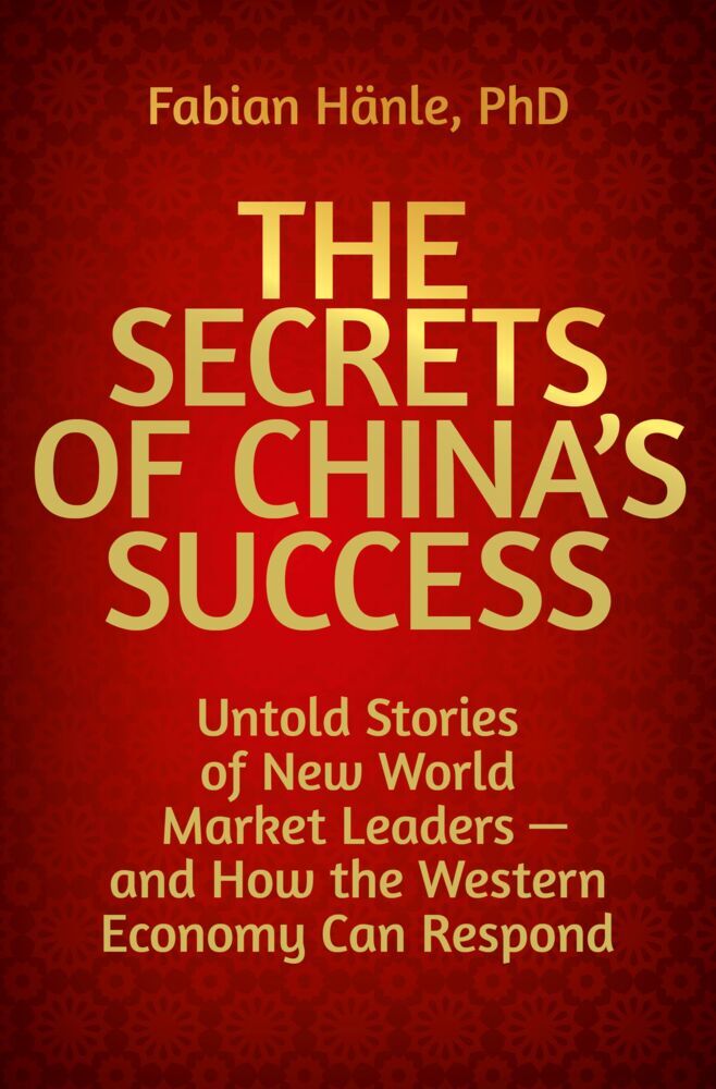 The Secrets of China's Success (Fabian Hänle)