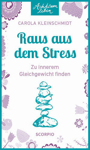 Achtsam leben: Raus aus dem Stress (Carola Kleinschmidt)