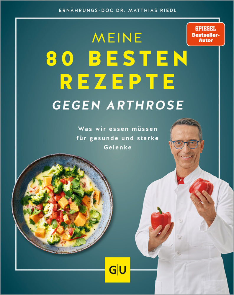 Meine 80 besten Rezepte gegen Arthrose (Matthias Riedl)