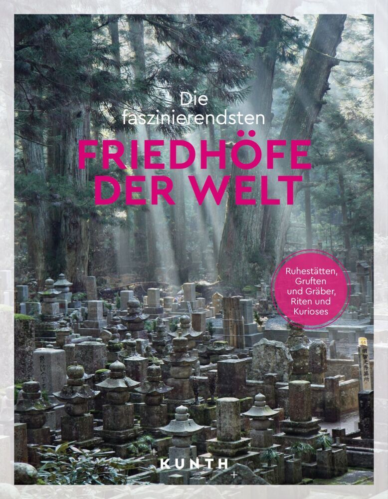 KUNTH Die faszinierendsten Friedhöfe der Welt (Rita Henss)