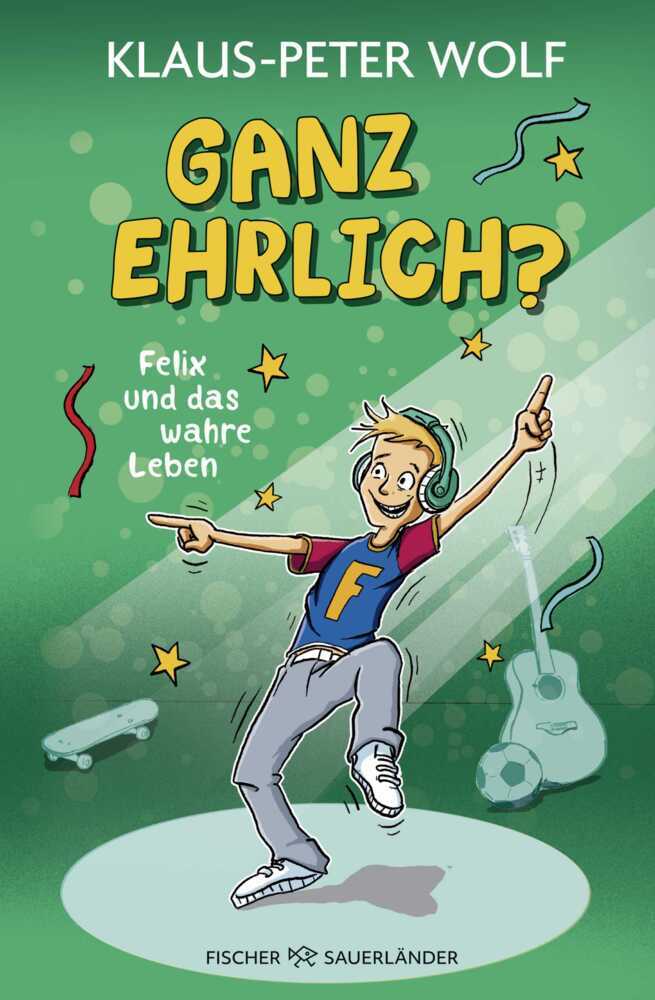 Ganz ehrlich? Felix und das wahre Leben (Klaus-Peter Wolf)