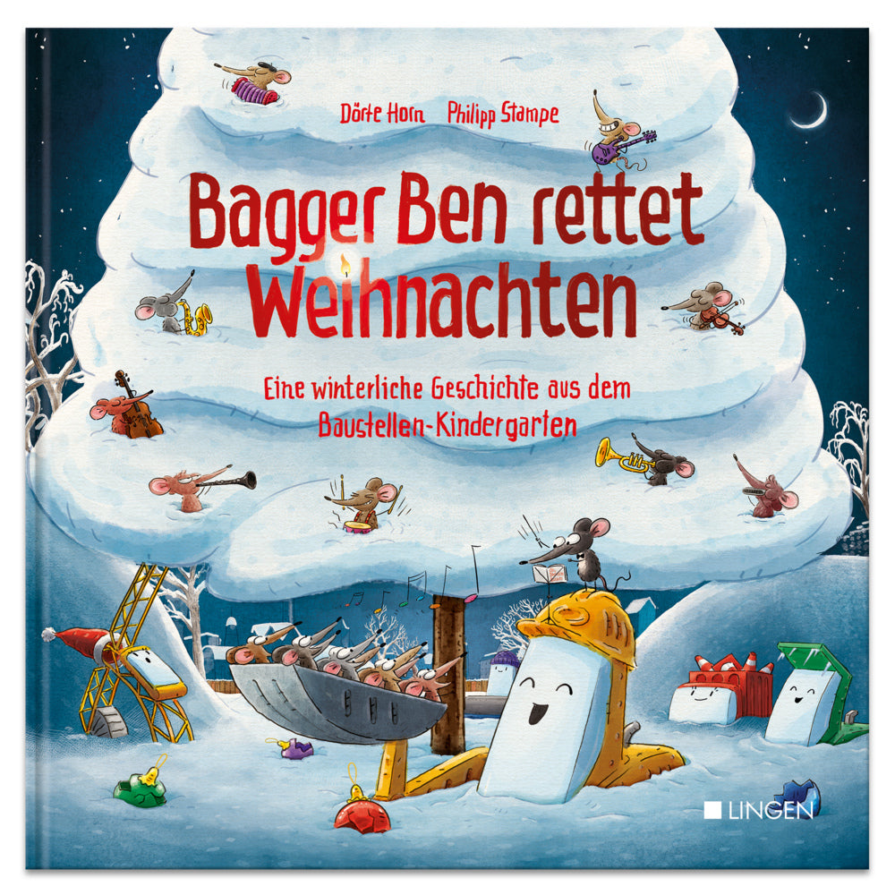 Bagger Ben rettet Weihnachten Eine winterliche Geschichte aus dem Baustellen-Kindergarten (Dörte Horn)