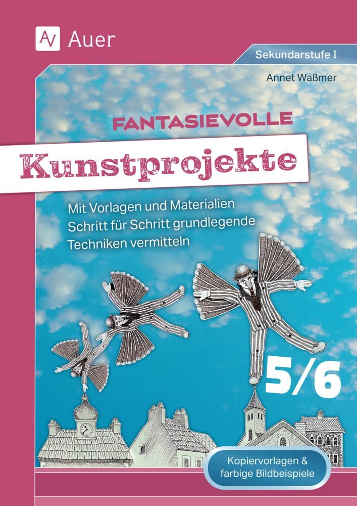 Fantasievolle Kunstprojekte 5-6 (Annet Waßmer)