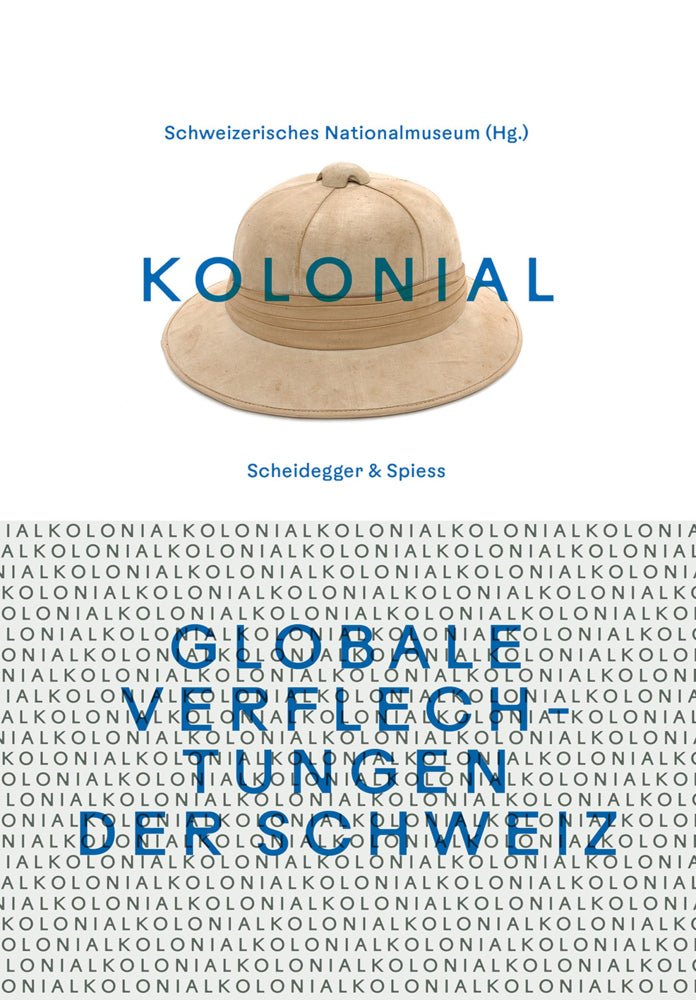 kolonial - Globale Verflechtungen der Schweiz (Schweizerisches Nationalmuseum)