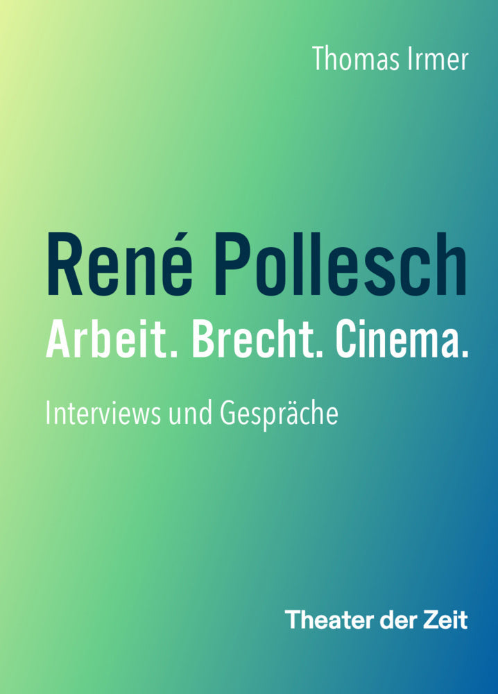 René Pollesch - Arbeit. Brecht. Cinema. (Thomas Irmer)