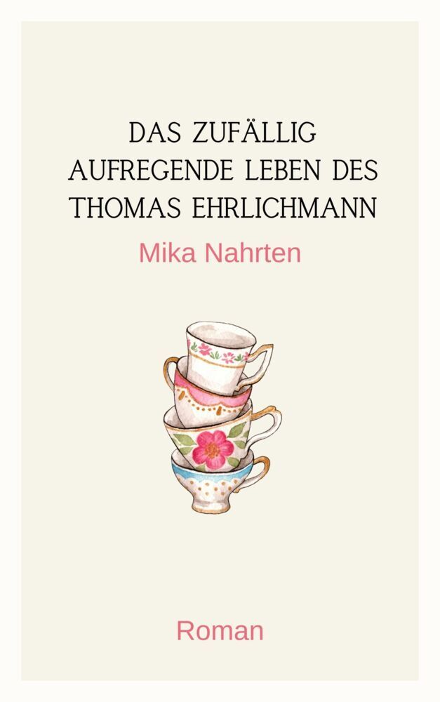 Das zufällig aufregende Leben des Thomas Ehrlichmann (Mika Nahrten)