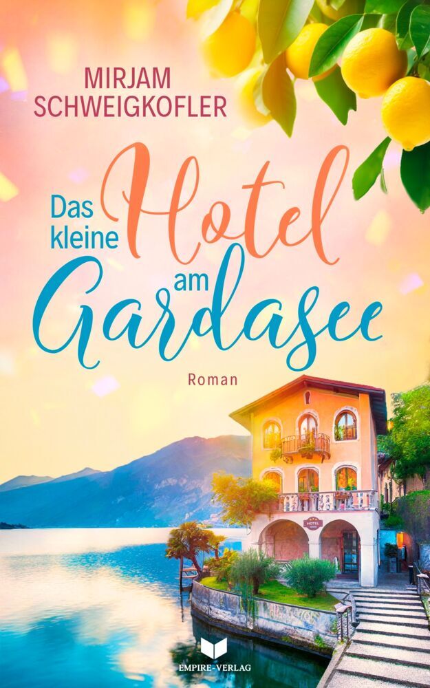 Das kleine Hotel am Gardasee (Mirjam Schweigkofler)