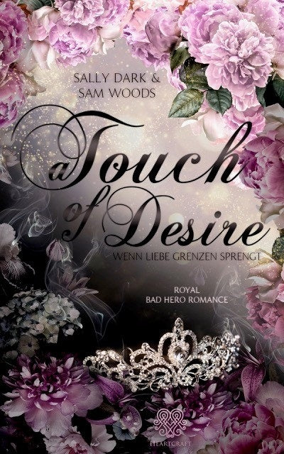 A Touch of Desire - Wenn Liebe Grenzen sprengt (Band 2) Royal Bad Hero Romance (Sally Dark)