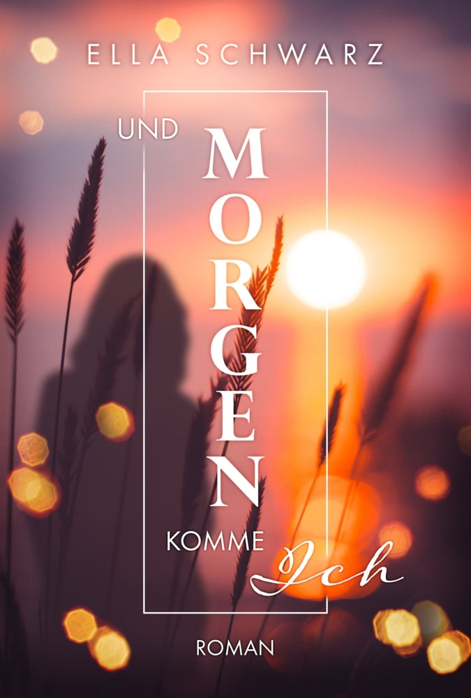 Und Morgen komme ich (Ella Schwarz)