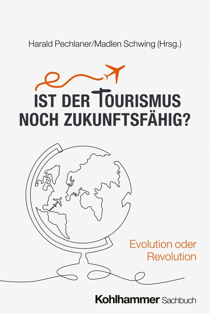 Ist der Tourismus noch zukunftsfähig? (Harald Pechlaner)