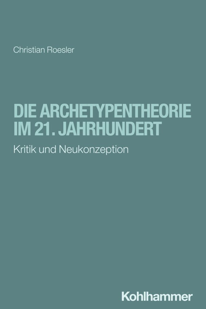 Die Archetypentheorie im 21. Jahrhundert (Christian Roesler)