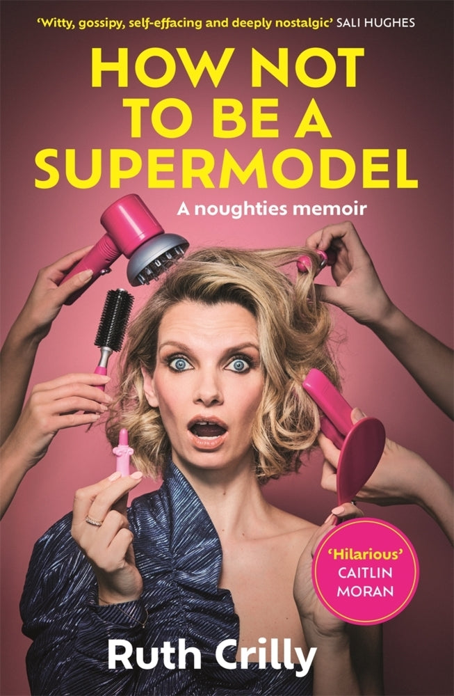 How Not to be a Supermodel (Ruth Crilly)