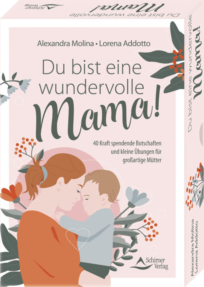 Du bist eine wundervolle Mama! 40 Kraft spendende Botschaften und kleine Übungen für großartige Mütter (Alexandra Molina)