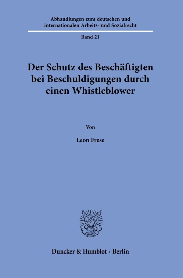 Der Schutz des Beschäftigten bei Beschuldigungen durch einen Whistleblower (Leon Frese)