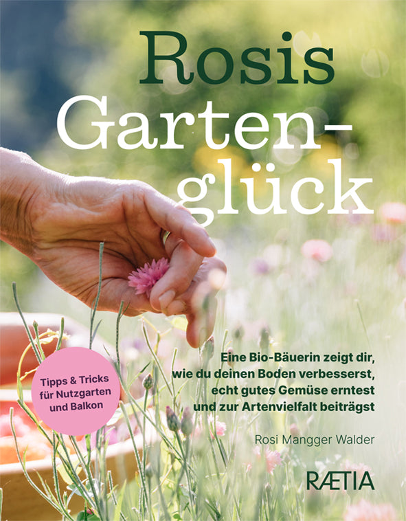 Rosis Gartenglück (Rosi Mangger Walder)