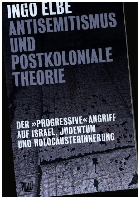 Antisemitismus und postkoloniale Theorie (Ingo Elbe)