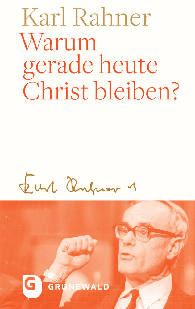 Warum gerade heute Christ bleiben? (Karl Rahner)