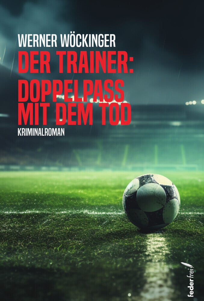 Der Trainer: Doppelpass mit dem Tod (Werner Wöckinger)