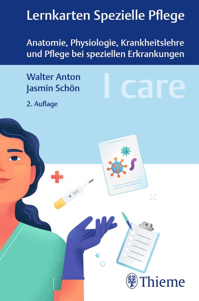 I care Spezielle Pflege - Anatomie, Physiologie, Krankheitslehre und Pflege bei speziellen Erkrankungen (Walter Anton)