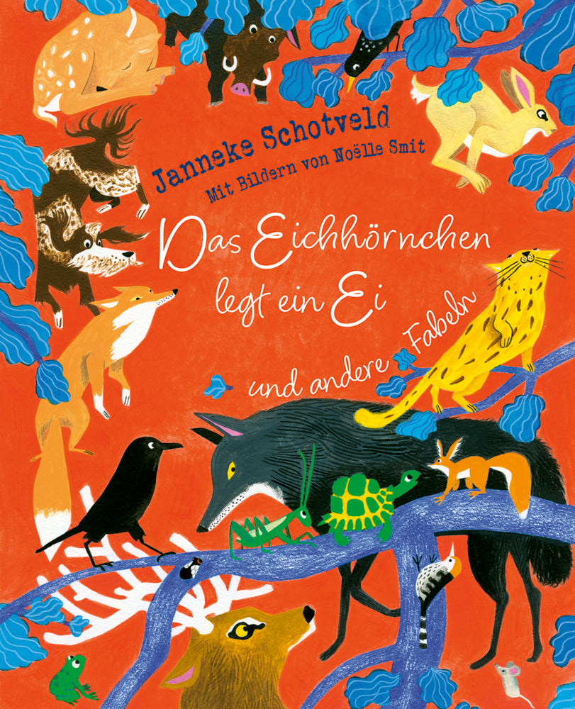 Das Eichhörnchen legt ein Ei und andere Fabeln (Janneke Schotveld)