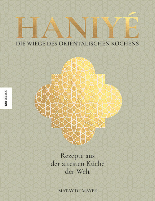 Haniyé. Die Wiege des orientalischen Kochens (Matay De Mayee)